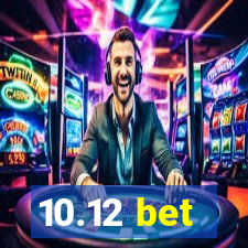 10.12 bet